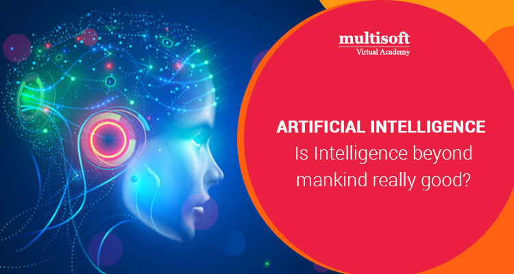 Artificial Intelligence: Is Intelligence beyond mankind really good?