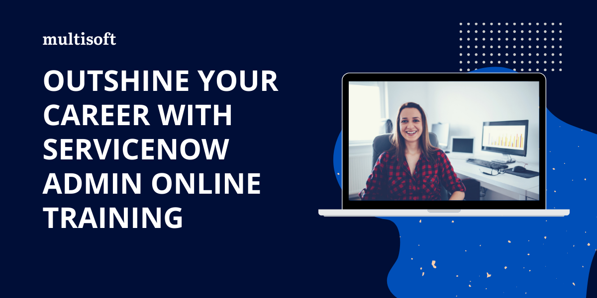 Outshine Your Career with ServiceNow Admin Online Training