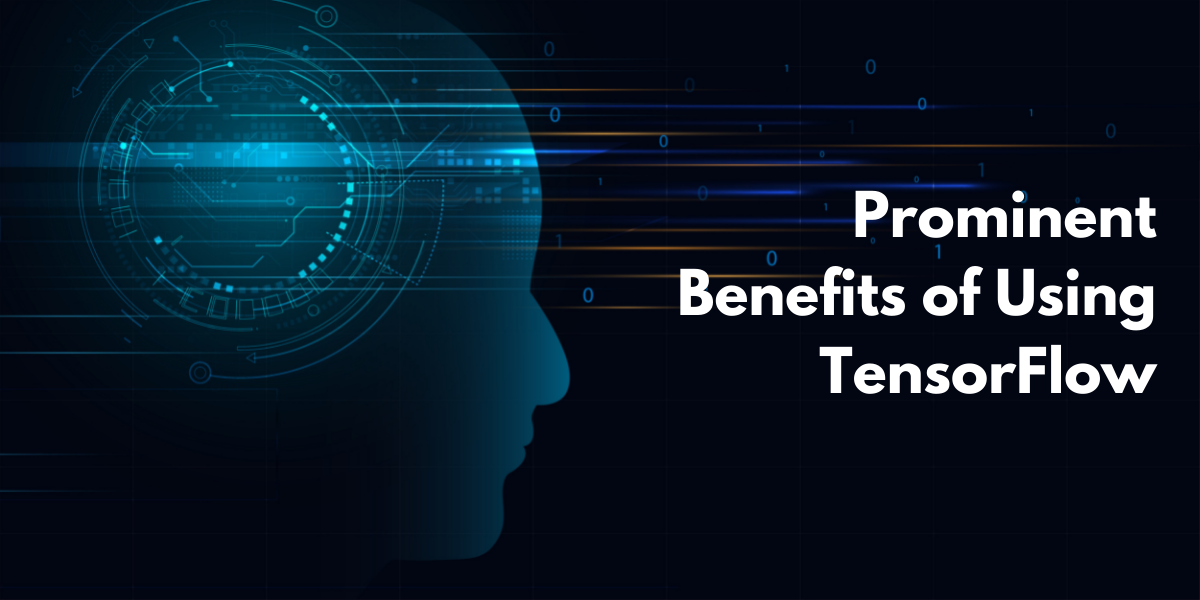 Prominent Benefits of Using TensorFlow