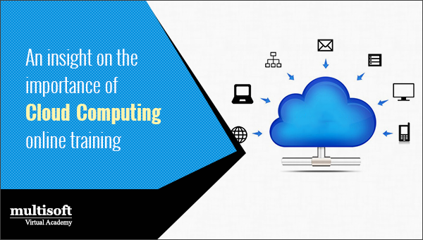 An insight on the importance of cloud computing online training