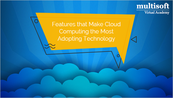 Features that Make Cloud Computing the Most Adopting Technology