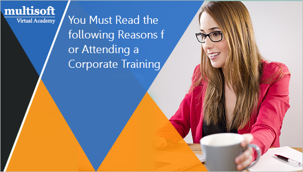 You Must Read the following Reasons for Attending a Corporate Training