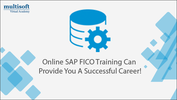 Online SAP FICO Training Can Provide You A Successful Career!