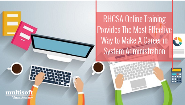 RHCSA Online Training Provides the Most Effective Way to Make A Career in System Administration