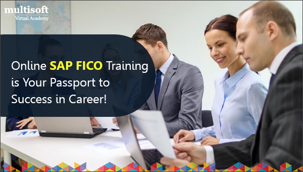 Online SAP FICO Training is Your Passport to Success in Career!