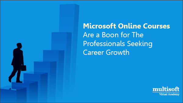 Microsoft Online Courses Are a Boon for The Professionals Seeking Career Growth