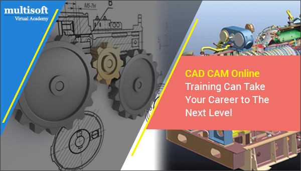 CAD CAM Online Training Can Take Your Career to The Next Level