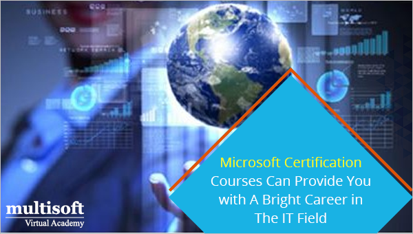 Microsoft Certification Courses Can Provide You with A Bright Career in The IT Field