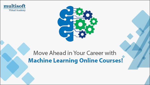 Move Ahead in Your Career with Machine Learning Online Courses!
