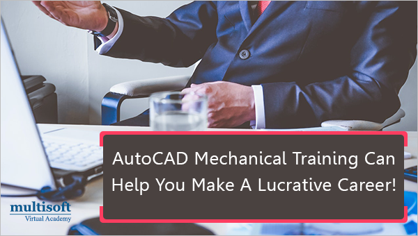 AutoCAD Mechanical Training Can Help You Make A Lucrative Career!