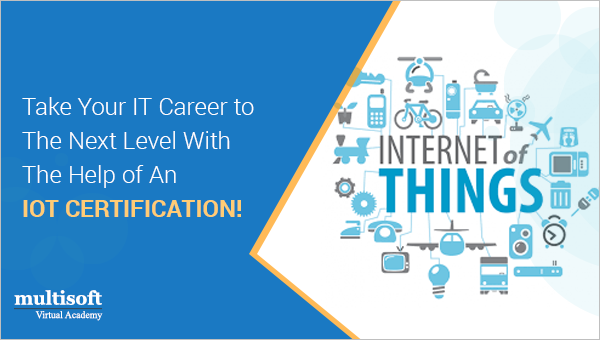 Take Your IT Career to The Next Level With The Help of An IoT Certification!