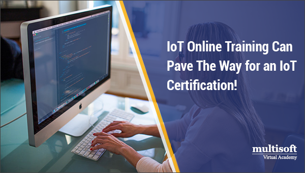 IoT Online Training Can Pave The Way for an IoT Certification!
