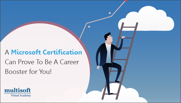 A Microsoft Certification Can Prove To Be A Career Booster for You!