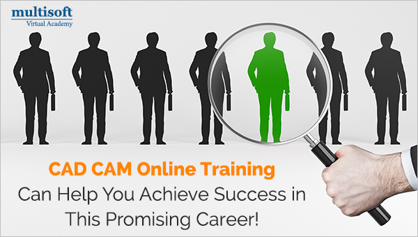 CAD CAM Online Courses Guarantee a Successful Career – And How!