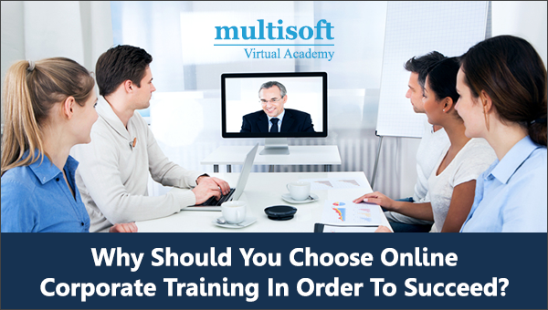 Why Should You Choose Online Corporate Training In Order To Succeed?
