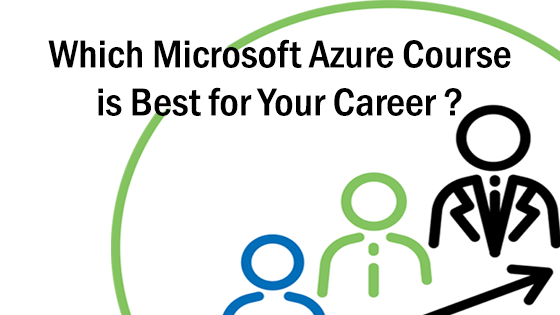 Check out which Microsoft Azure course is best for your career