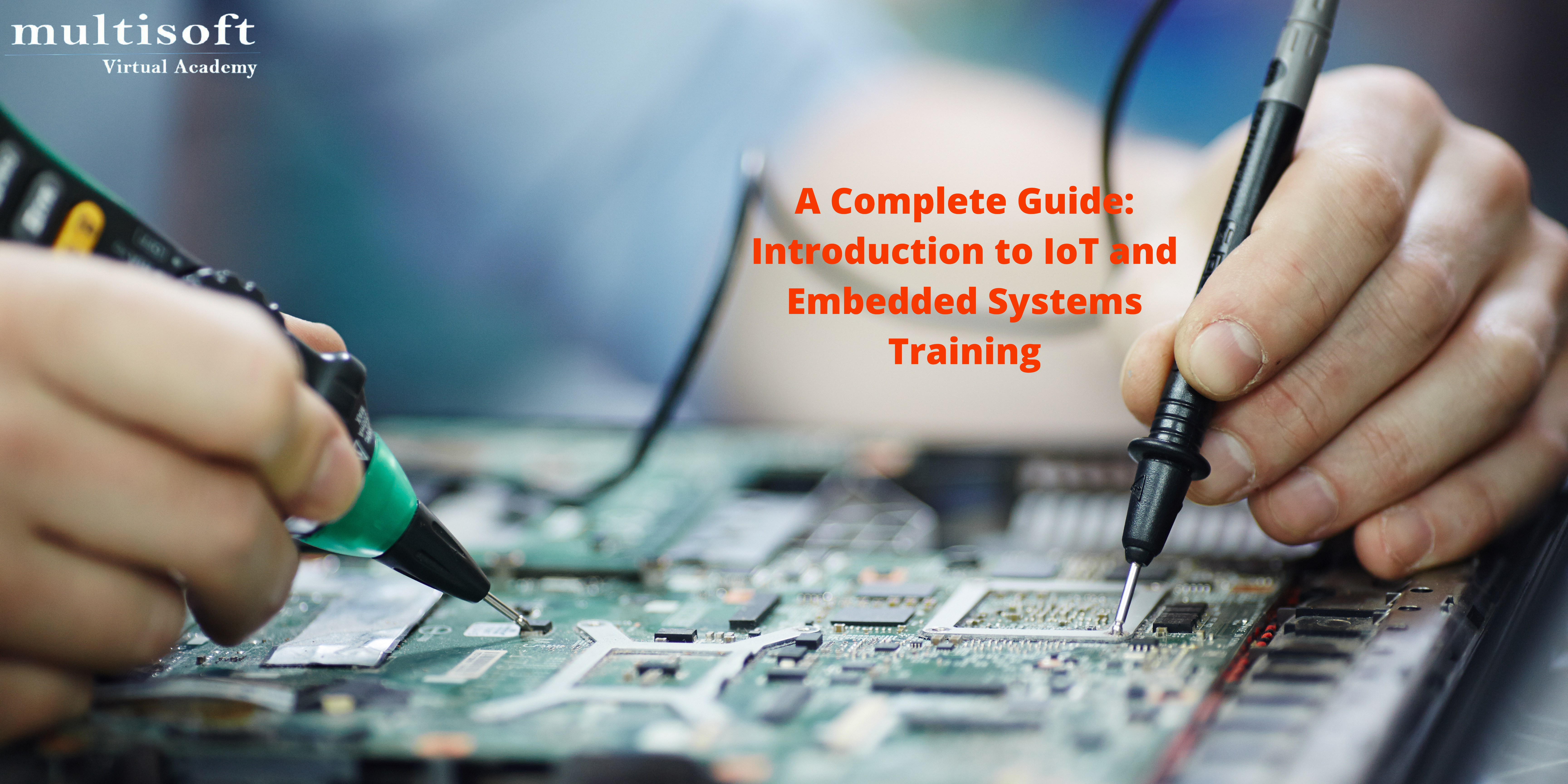 A Complete Guide: Introduction to IoT and Embedded Systems Training