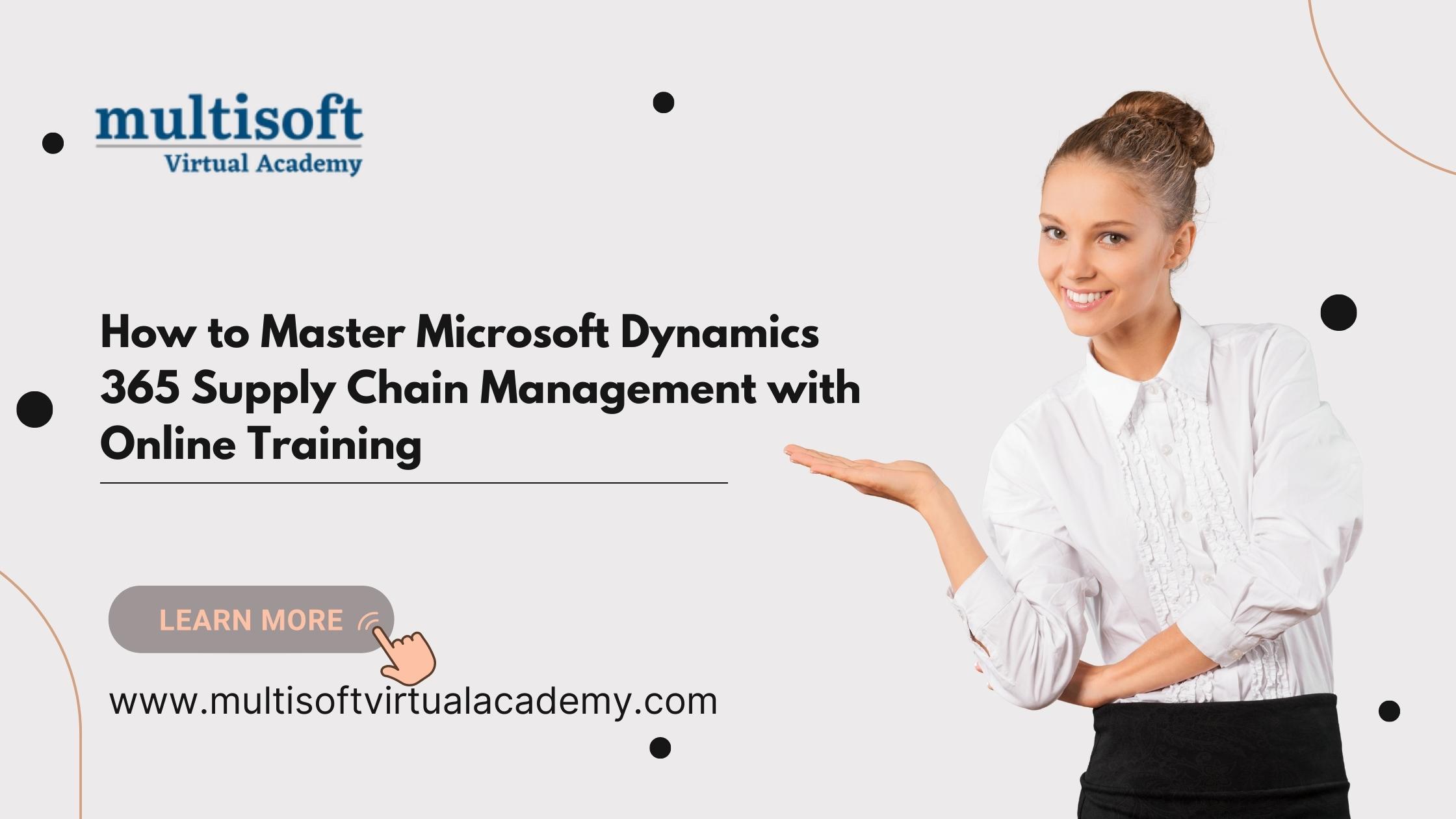 How to Master Microsoft Dynamics 365 Supply Chain Management with Online Training