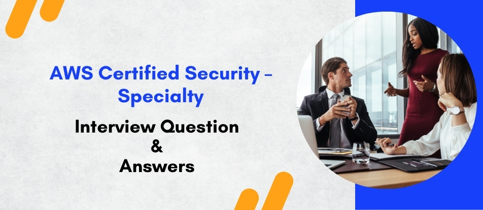 Top 30 AWS Certified Security Specialty Training Interview Questions ...
