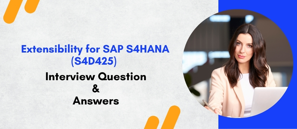 Top 30 Extensibility for SAP S4HANA -S4D425 Training Interview ...