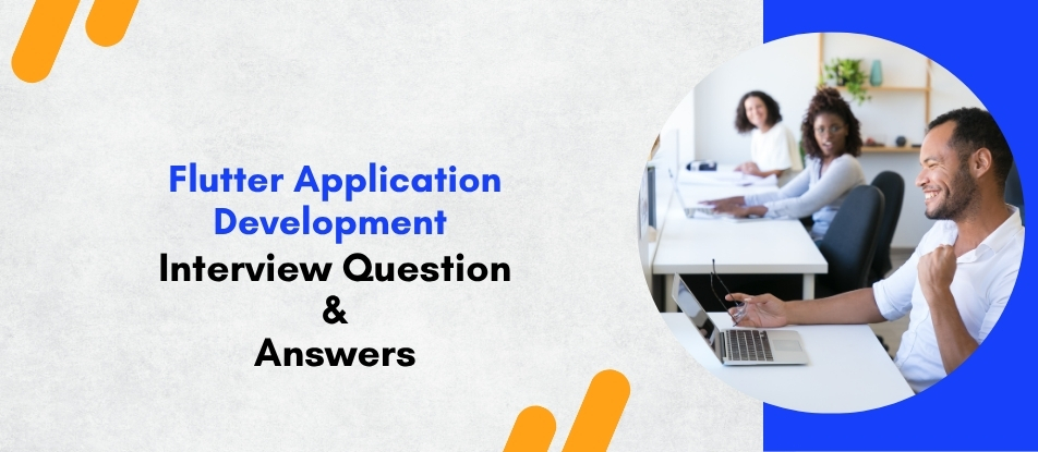Top 30 Flutter Application Development Training Interview Questions Answers