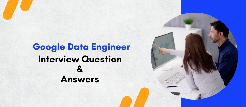 Top 30 Google Data Engineer - Professional Training Interview Questions ...