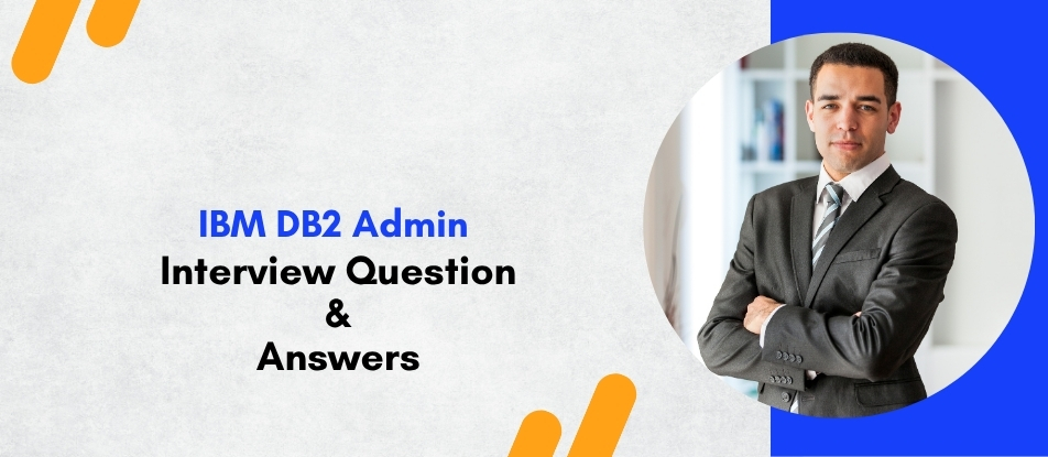 Top 30 IBM DB2 Admin Training Interview Questions Answers
