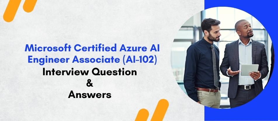 Top 30 Microsoft Certified Azure AI Engineer Associate AI-102 Training ...