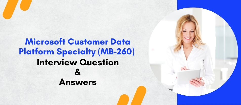 Top 30 Microsoft Customer Data Platform Specialty MB-260 Training ...