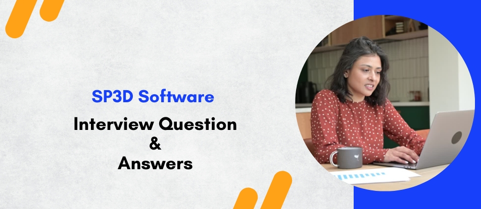 Sp3d Advanced Modelling Top 30 SP3D Software Training Interview Questions Answers