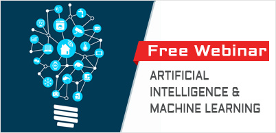 Artificial Intelligence and Machine Learning : Free live Webinar! 